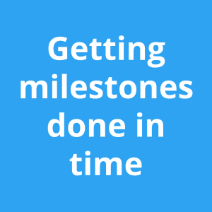 Getting milestones done in time
